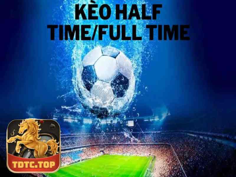 TDTC Giới Thiệu Kèo Half Time/Full Time