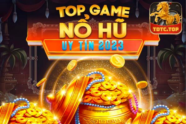 Tải game nổ hũ đổi tiền mặtTDTC